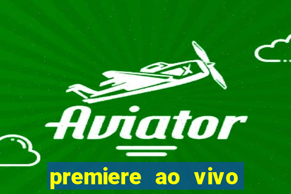 premiere ao vivo gratis fluminense